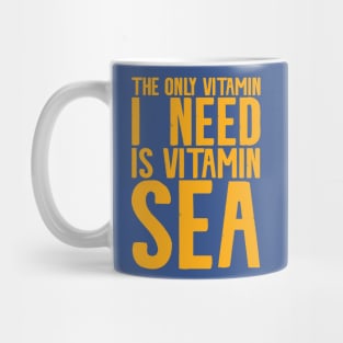 The Only Vitamin I Need Is Vitamin Sea | Sea Pun Mug